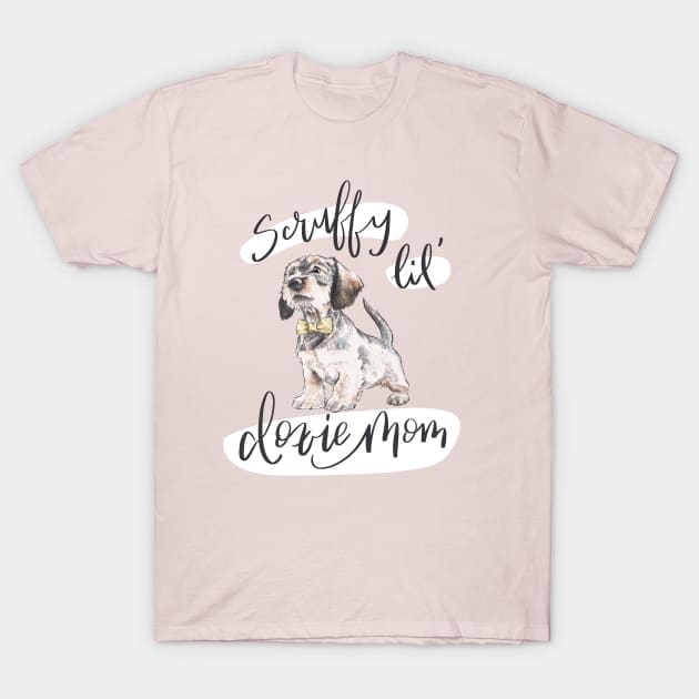 Scruffy Wirehaired Doxie Mom T-Shirt by stuckyillustration